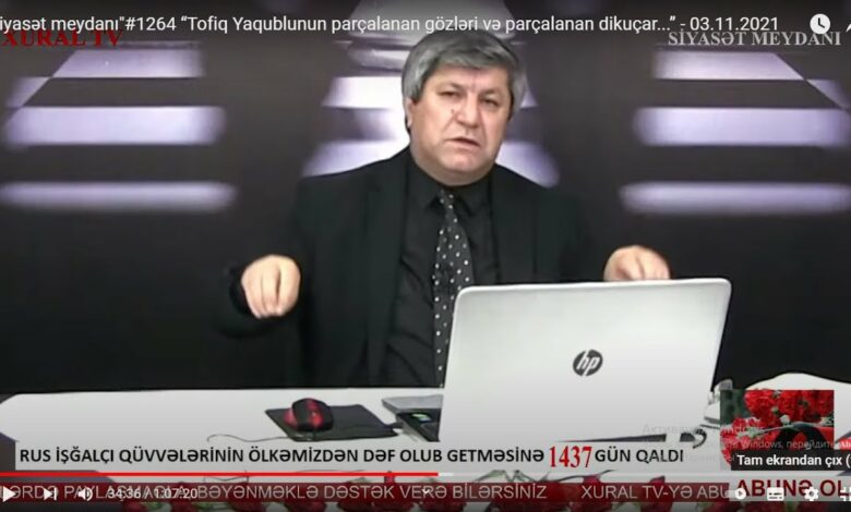 “Siyasət meydanı"#1264 “Tofiq Yaqublunun parçalanan gözləri və parçalanan dikuçar...” - 03.11.2021