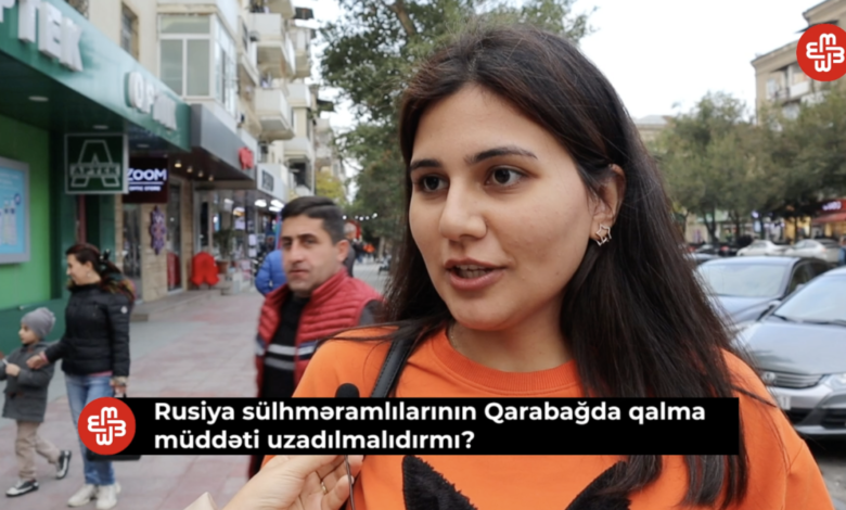 SORĞU: Rusiya sülhməramlılarının Qarabağda qalma müddəti uzadılmalıdırmı?