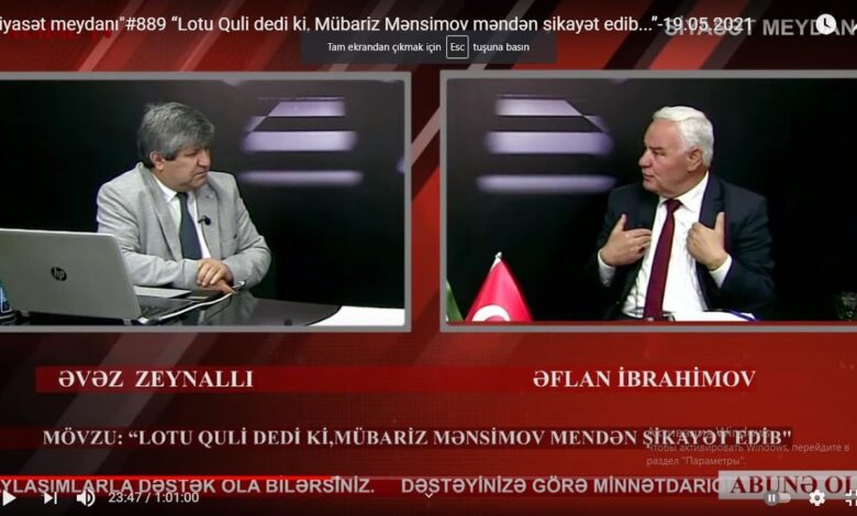 "Siyasət meydanı"#889 “Lotu Quli dedi ki, Mübariz Mənsimov məndən şikayət edib...”-19.05.2021