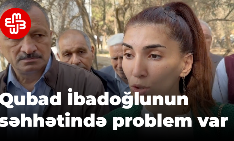Qardaşı: Qubad İbadoğlunun səhhətində ciddi problemlər var