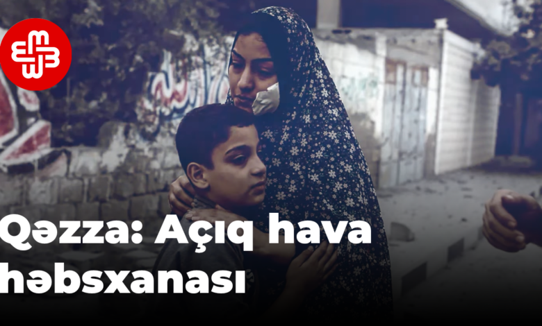 Qəzza: Açıq hava həbsxanası - MEYDAN.TV