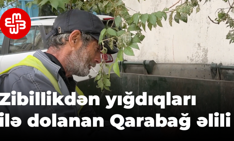 Qarabağ əlili küçələrdən zibil yığaraq ailəsini dolandırır