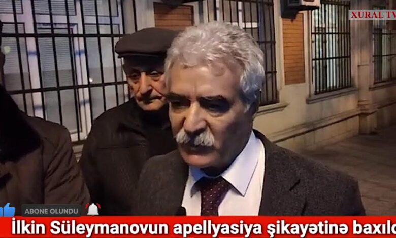 "NƏRMİN İŞİ" CİNAYƏTİNDƏ İTTİHAM OLUNAN İLKİN SÜLEYMANOVUN APELLYASİYA MƏHKƏMƏSİ NECƏ KEÇDİ?