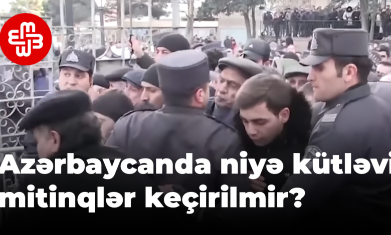 Azərbaycanda niyə kütləvi mitinqlər keçirilmir?