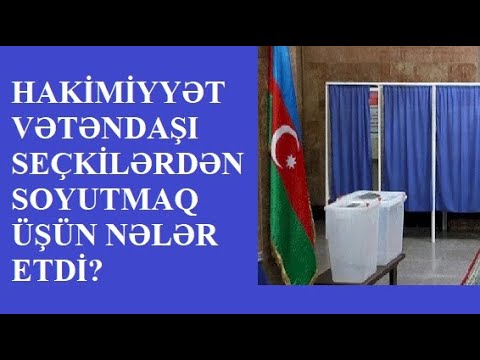 HAKİMİYYƏT VƏTƏNDAŞI SEÇKİLƏRDƏN SOYUTMAQ ÜŞÜN NƏLƏR ETDİ?
