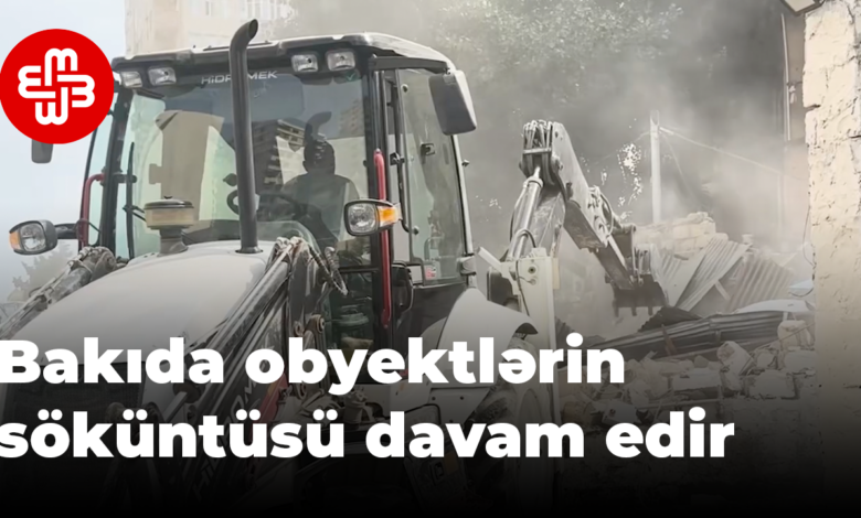 Obyektlər bir günün içində heç bir xəbərdarlıq edilmədən sökülüb
