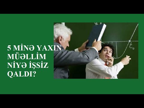 5 MİNƏ YAXIN MÜƏLLİM NİYƏ İŞSİZ QALDI?