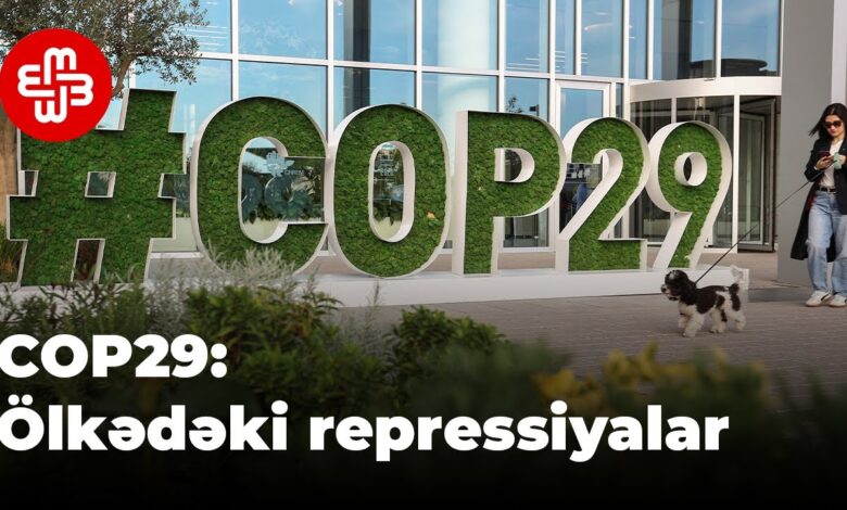 COP29: Siyasi təzyiqlər və medianın repressiyası ekoloji fəlakətlər fonunda