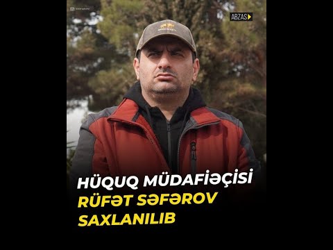 HÜQUQ MÜDAFİƏÇİSİ RÜFƏT SƏFƏROV ŞƏRLƏNƏRƏK, ARCM-NİN 178.3.2 və 221.1 MADDƏSİLƏ HƏBS EDİLDİ