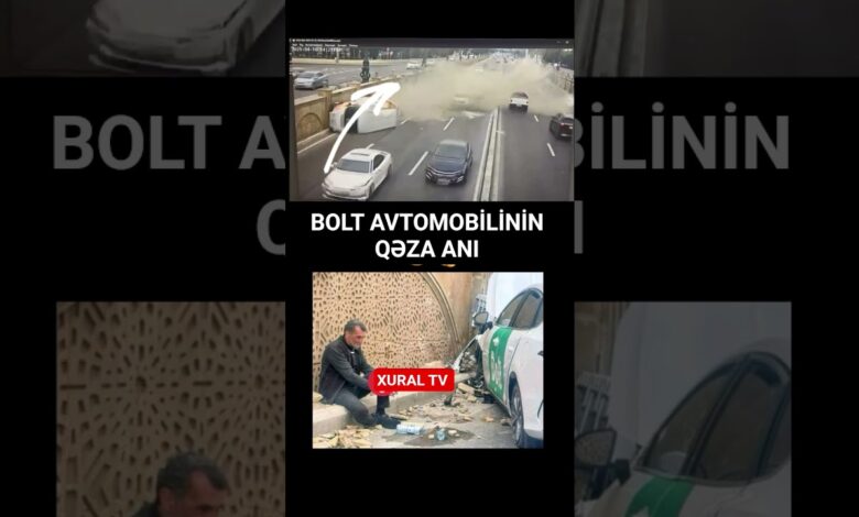 BOLT AVTOMOBİLİNİN QƏZA ANI