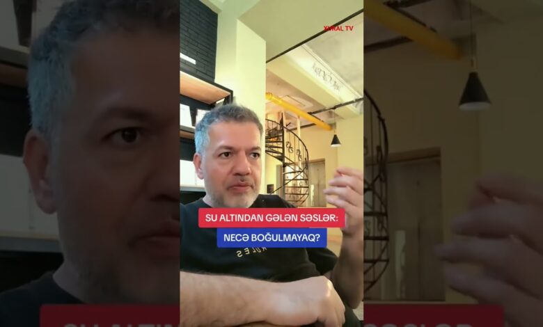 "NİYƏ SU ALTINDA QALMALI İDİK?"